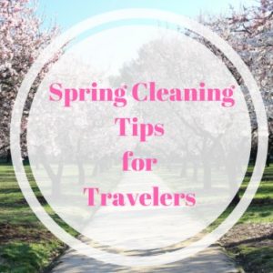 Spring Cleaning for Travelers